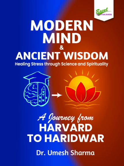Modern Mind and Ancient Wisdom: Healing Stress through Science and Spirituality