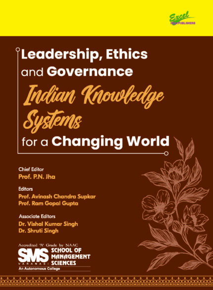 Leadership, Ethics, and Governance: Indian Knowledge Systems for a Changing World