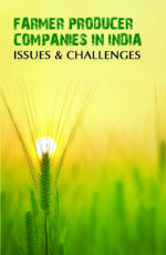 Farmer Producer Companies in India: Issues and Challenges (Edition1)