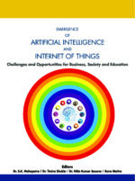 Emergence of Artificial Intelligence and Internet of Things: Challenges and Opportunities for Business, Society and Education (Edition1)