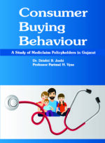 Consumer Buying Behaviour: A Study of Mediclaim Policyholders in Gujarat (Edition1)
