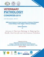 VETERINARY PATHOLOGY CONGRESS-2019  Advances in Veterinary Pathology for Fostering One Health, Food Security and Environment Protection (Edition1)