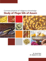 Commercialization of Indigenous Knowledge: Study of Muga Silk of Assam