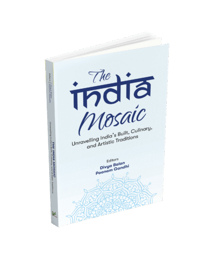 THE INDIA MOSAIC: Unravelling India’s Built, Culinary, and Artistic Traditions