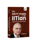 My Sixty Years as an IITian: Experiences and Lessons