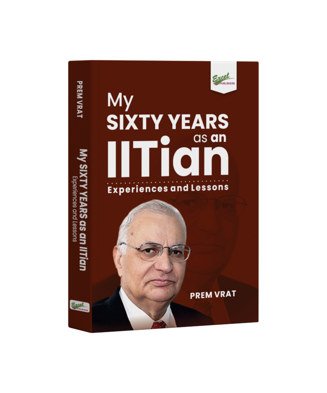 My Sixty Years as an IITian: Experiences and Lessons